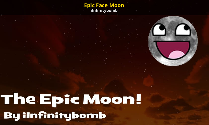 Epic Face Moon Roblox Mods - who made the epic face game on roblox
