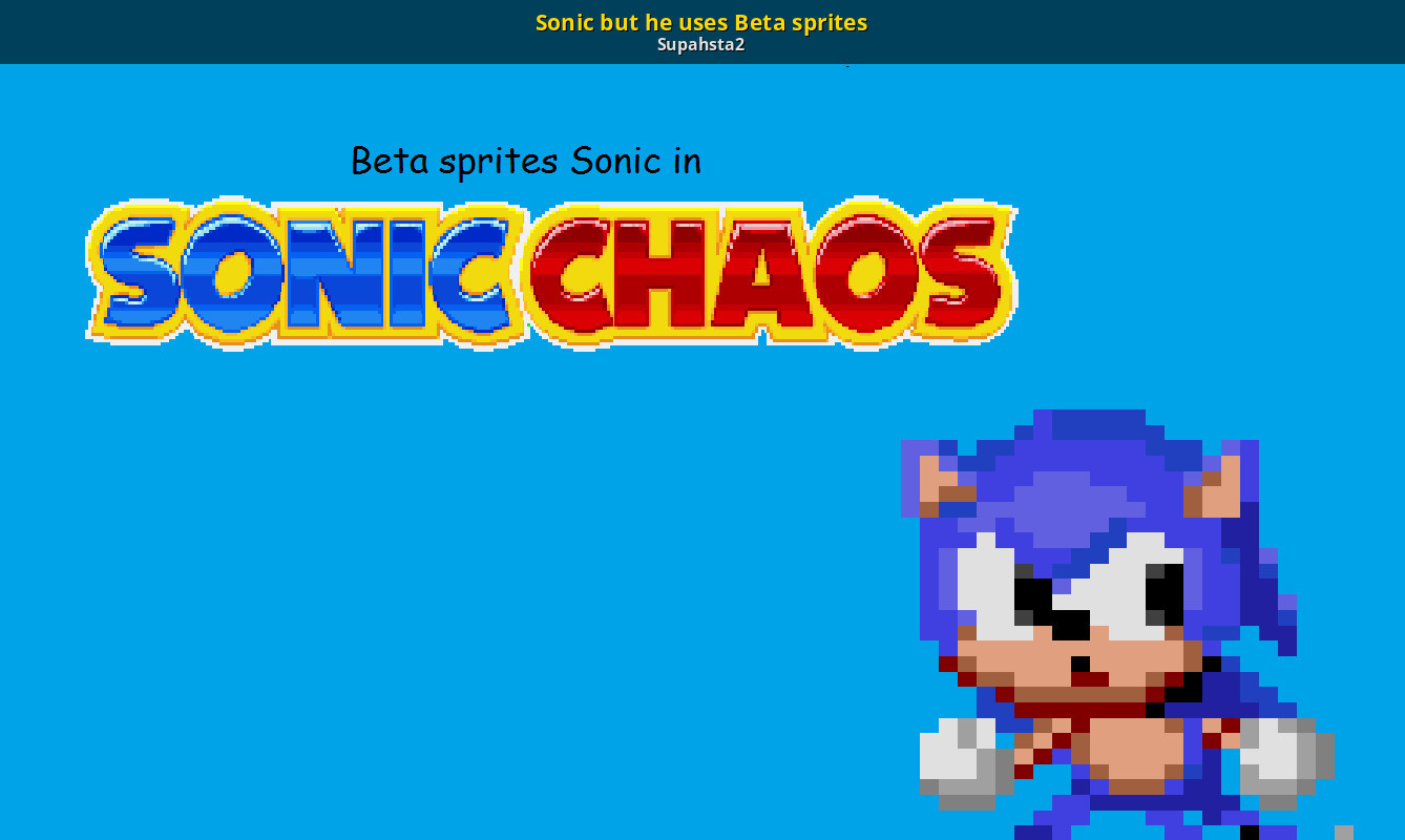 Sonic but he uses Beta sprites [Sonic Chaos] [Mods]