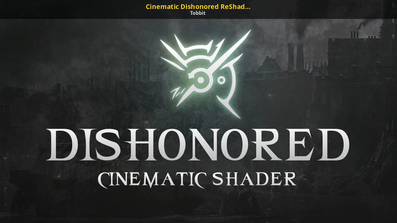 Cinematic Dishonored ReShade Preset [Dishonored] [Mods]