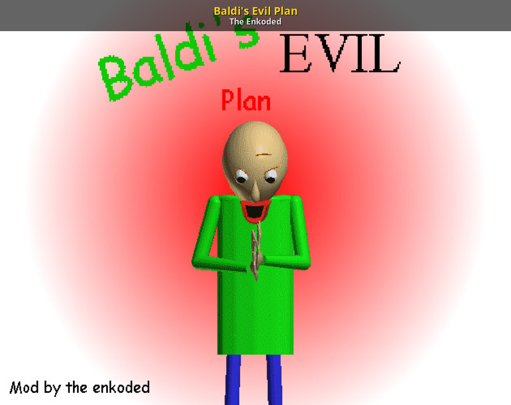 Baldi's Evil Plan [Baldi's Basics] [Mods]