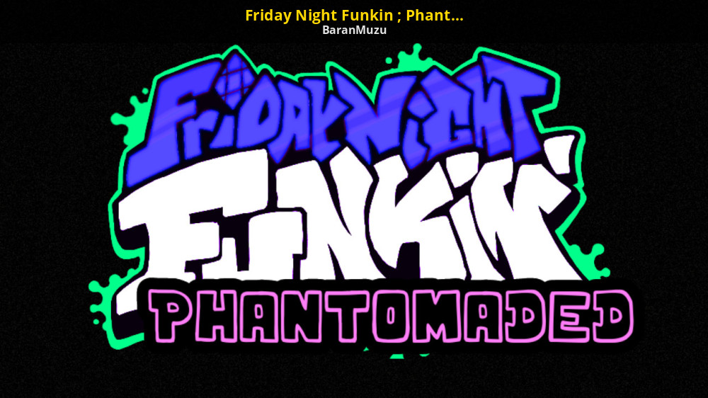 Friday Night Funkin ; Phantomaded [Friday Night Funkin'] [Mods]
