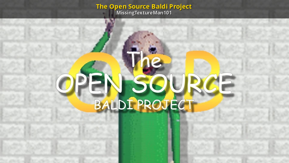 The Open Source Baldi Project [Baldi's Basics] [Modding Tools]