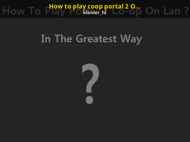 maniac The room Colonial How to play coop portal 2 ON LAN [Portal 2] [Tutorials]