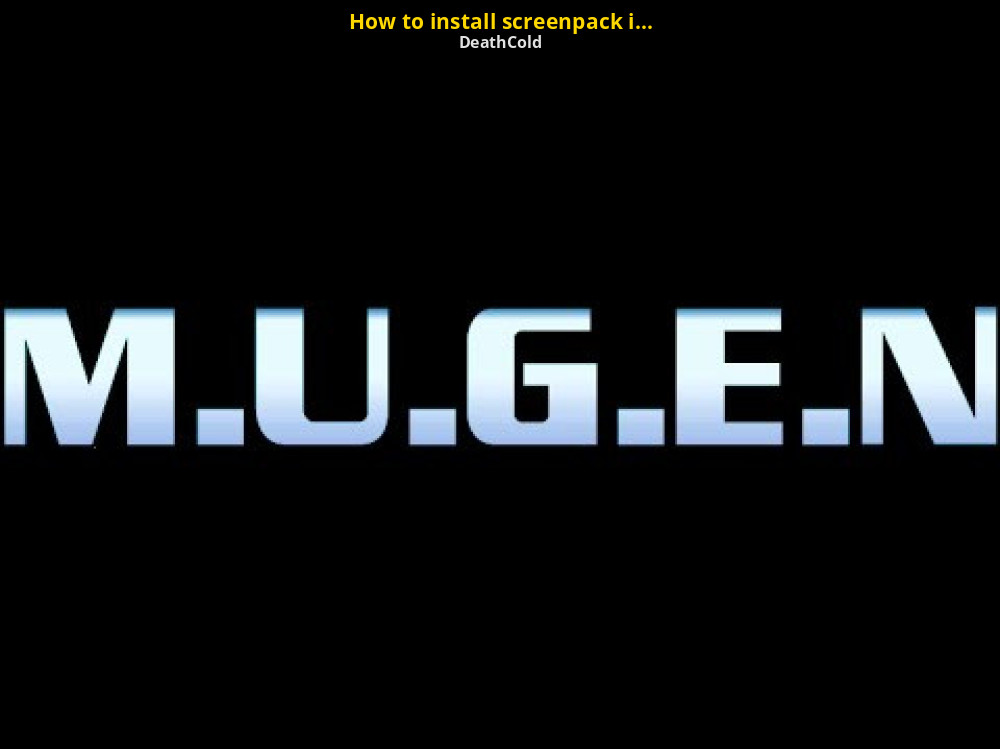 How to install screenpack in to mugen [M.U.G.E.N] [Tutorials]