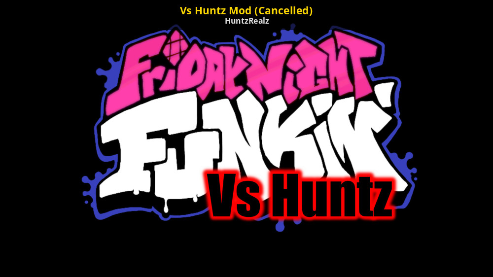 Vs Huntz Mod (Cancelled) [Friday Night Funkin'] [Works In Progress]