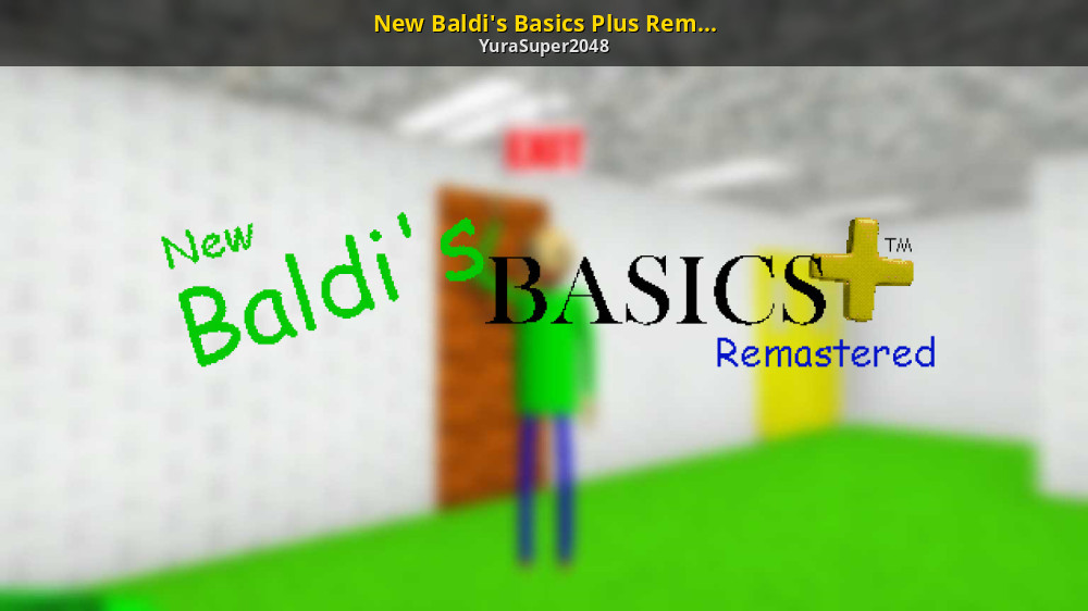 New Baldi's Basics Plus Remastered [Baldi's Basics] [Works In